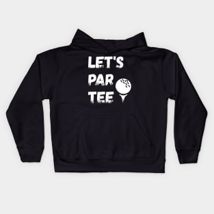 Let's Par Tee Ball - Funny Lets Party Golf Gift graphic Kids Hoodie